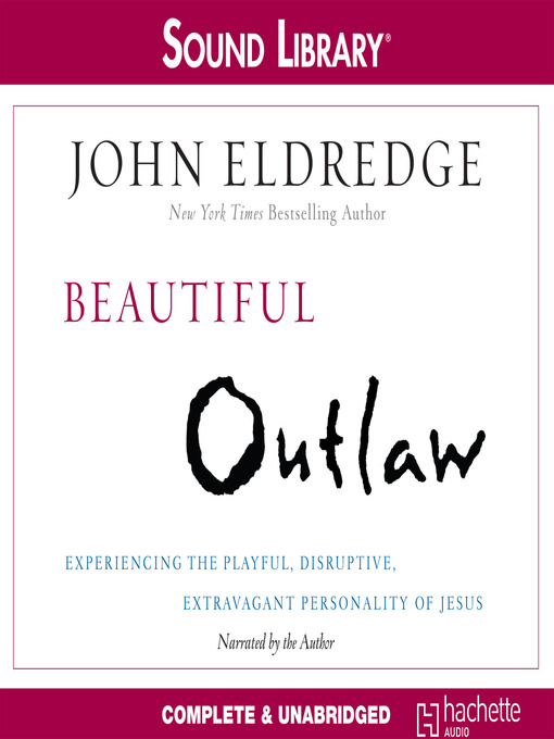 Title details for Beautiful Outlaw by John Eldredge - Available